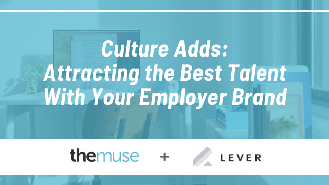 Attracting the Best Talent With Your Employer Brand - The Muse