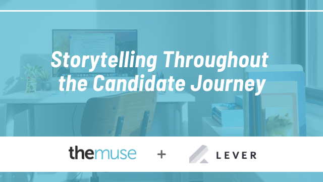 Storytelling Throughout the Candidate Journey Webinar - The Muse